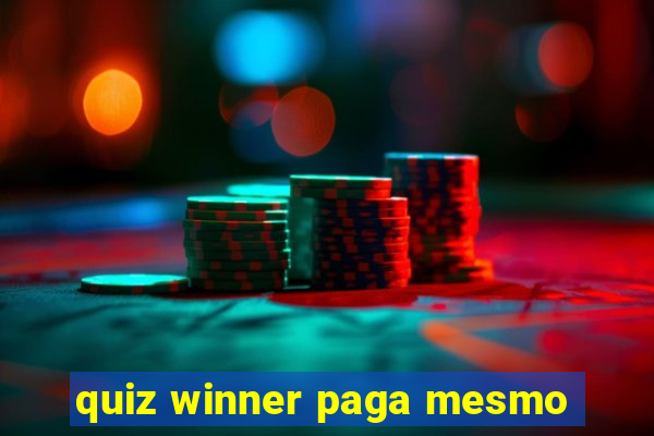 quiz winner paga mesmo